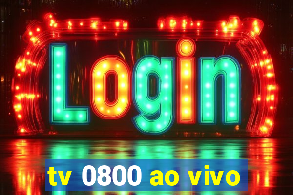 tv 0800 ao vivo